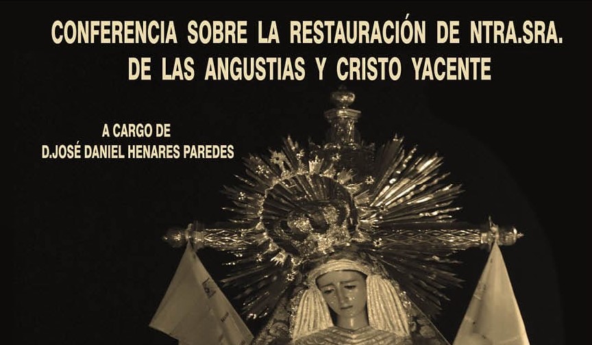 Conferencia sobre la Restauración de Ntra. Sra. de las Angustias y Cristo Yacente